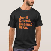 Jon&Dave&Duane&Mike. T-Shirt (Vorderseite)