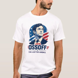 Jon Ossoff | Für ein besseres Amerika | Politik T-Shirt