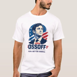 Jon Ossoff   Für ein besseres Amerika   Politik T-Shirt