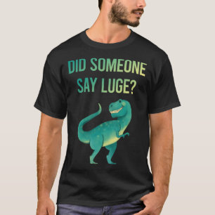 Jone Say Luge Luger T-Shirt