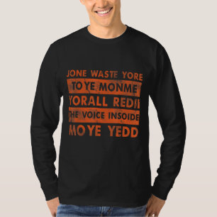 Jone Waste Yore Toye Jone verschwendet Ihre Zeit T-Shirt