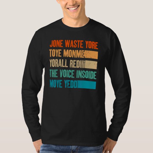 Jone Waste Yore Toye Monme Jone Verschwendet Ihre T-Shirt (Vorderseite)