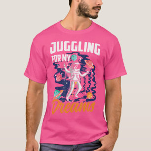 Jonglieren Für Meine Träume - Jongleur Künstlerisc T-Shirt