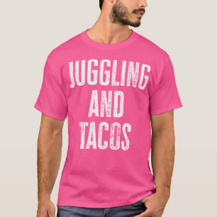 Jonglieren und Tacos Lustiger Taco-Liebhaber T-Shirt
