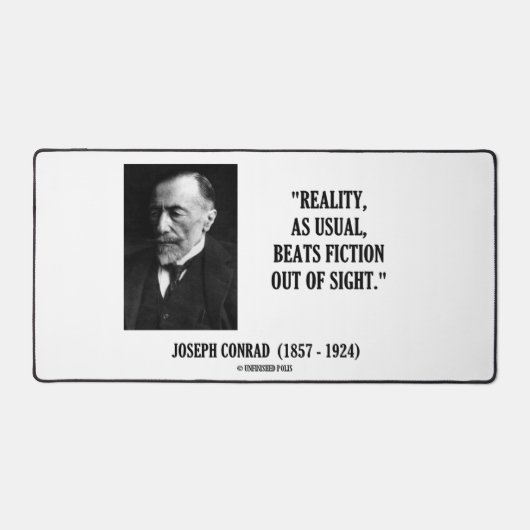 Joseph Conrad Reality As Usual Beats Fiction Quote Schreibtischunterlage (Vorderseite)