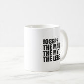 Joseph Name, Joseph Der Mann Der Mythos Die Legend Kaffeetasse (VorderseiteRechts)