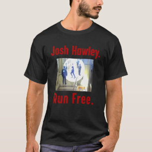 Josh Hawley Run Free Josh Hawley 28 T-Shirt