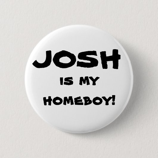 "Josh ist mein Homeboy!" Flair-Knopf Button (Vorderseite)
