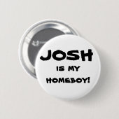 "Josh ist mein Homeboy!" Flair-Knopf Button (Vorne & Hinten)