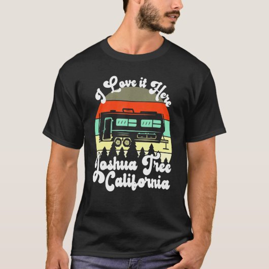Joshua Tree California I Liebe It Here Camping Tra T-Shirt (Vorderseite)