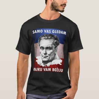 Josip Broz Tito Samo vas gledam Ich beobachte dich T-Shirt