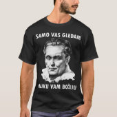 Josip Broz Tito - Samo Vas gledam T - Shirt (Vorderseite)