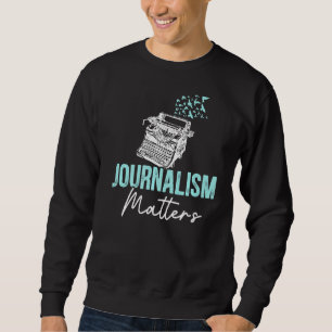 Journalismus ist wichtig News Whisperer Writer Aut Sweatshirt