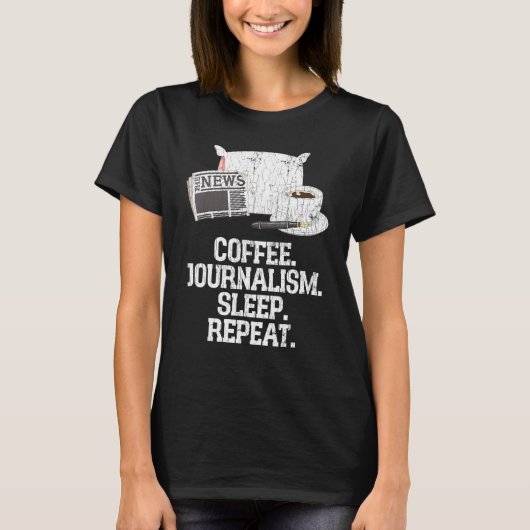 Journalist Coffee Journalism Sleep Repeat Graphic T-Shirt (Vorderseite)
