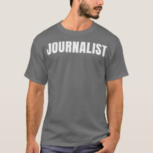 Journalist Funny Job Title Professionals Geburtsta T-Shirt