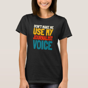 Journalist Sprecher Schriftsteller Reporter Journa T-Shirt