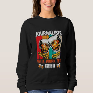 Journalisten werden für Bier Journalist arbeiten Sweatshirt