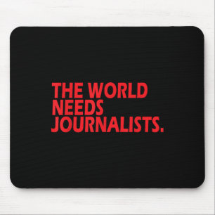 Journalisten-Zitat-Shirt Die Welt Braucht Journali Mousepad