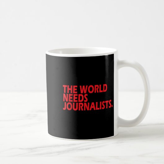 Journalists Quote Shirt The World Needs Journalist Kaffeetasse (Rechts)