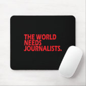 Journalists Quote Shirt The World Needs Journalist Mousepad (Mit Mouse)