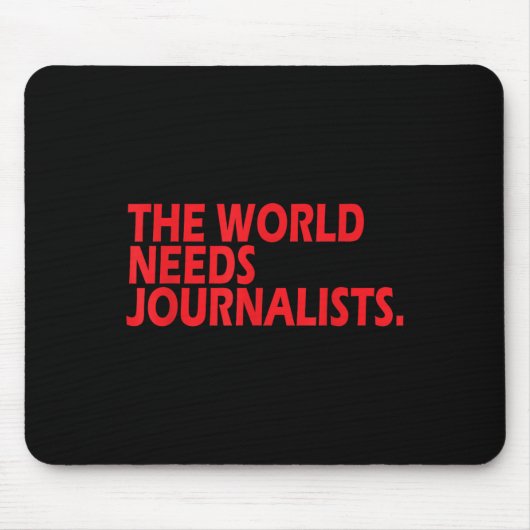 Journalists Quote Shirt The World Needs Journalist Mousepad (Vorne)