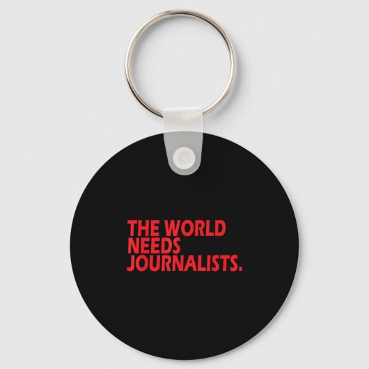 Journalists Quote Shirt The World Needs Journalist Schlüsselanhänger (Vorderseite)
