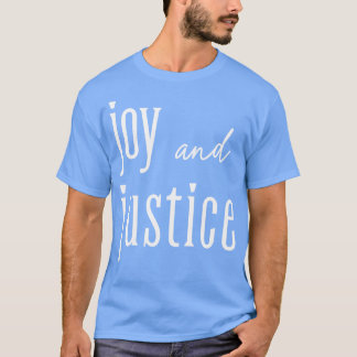 Joy and Justice white lettering TShirt 2