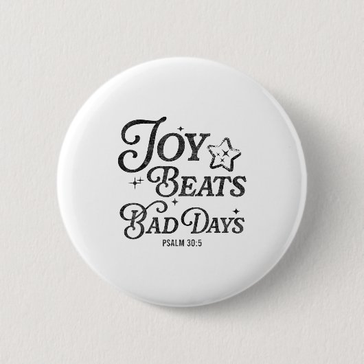 Joy Beats Bad Days Psalm 30_5 Uplifting Christian  Button (Vorderseite)