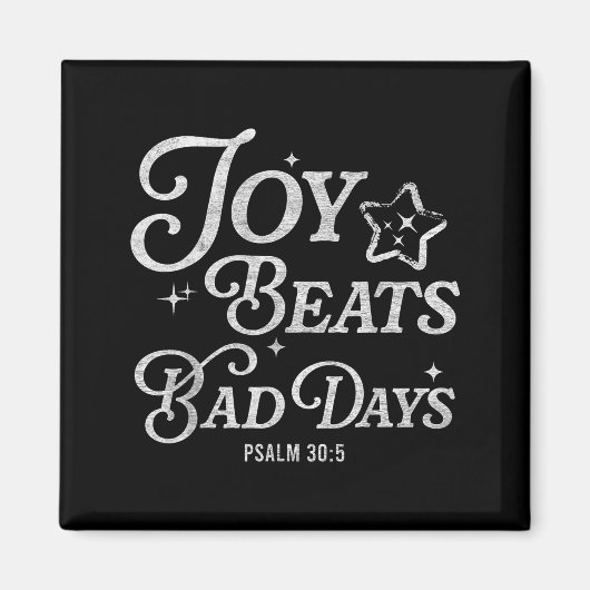 Joy Beats Bad Days Psalm 30_5 Uplifting Christian  Magnet (Vorne)