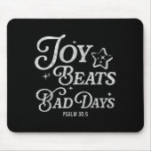 Joy Beats Bad Days Psalm 30_5 Uplifting Christian Mousepad (Vorne)