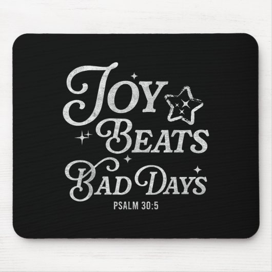 Joy Beats Bad Days Psalm 30_5 Uplifting Christian Mousepad (Vorne)