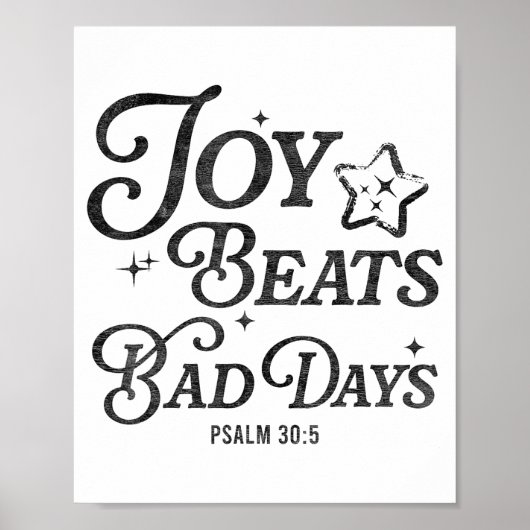 Joy Beats Bad Days Psalm 30_5 Uplifting Christian  Poster (Vorne)