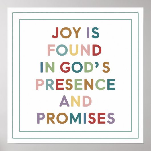 Joy is Found in God's Presence and Promises Poster (Vorne)