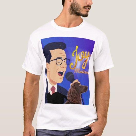 Joy Matters Stephen Colbert Singing Meme T-Shirt (Vorderseite)