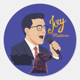 Joy Matters Stephen Colbert Singing W Benny Meme Runder Aufkleber