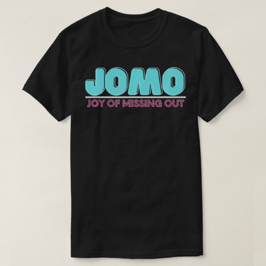 Joy Of Missing Out Jomo T-Shirt (Design vorne)