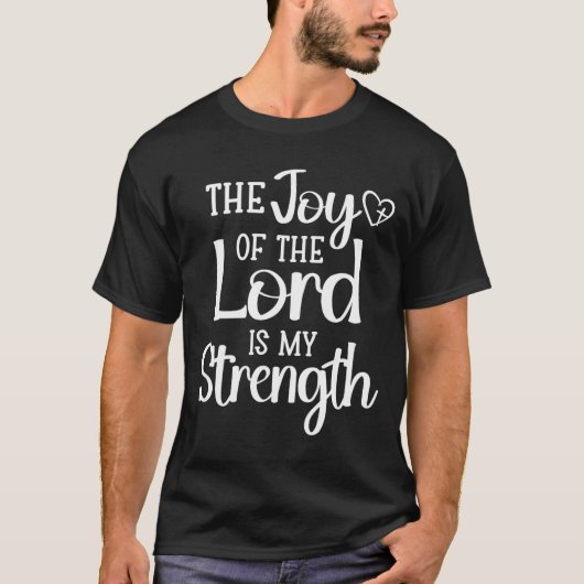 Joy Of The Lord Is My Strength T-Shirt (Vorderseite)