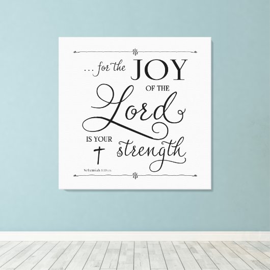 Joy of the Lord - Nehemiah 8:10 Leinwanddruck (Insitu (Holzboden))