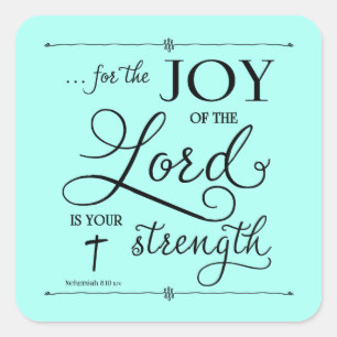 Joy of the Lord - Nehemiah 8:10 Quadratischer Aufkleber