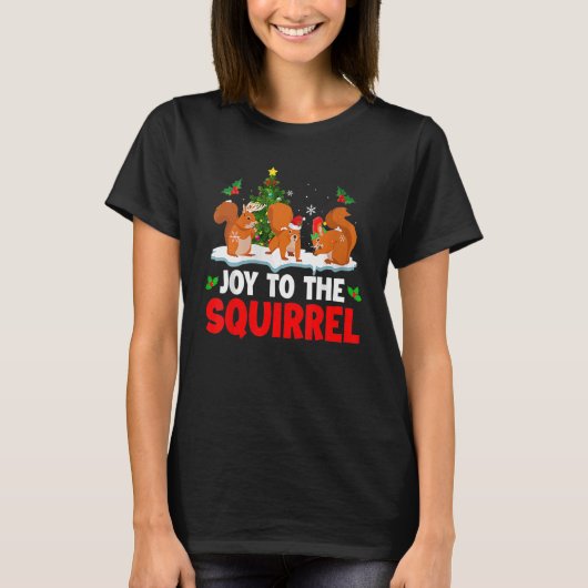 Joy To The Squirrel Christmas Santa Elf Reindeer S T-Shirt (Vorderseite)