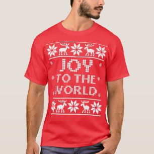 JOY TO THE WORLD Funny Christmas Ugly Sweater Chri T-Shirt