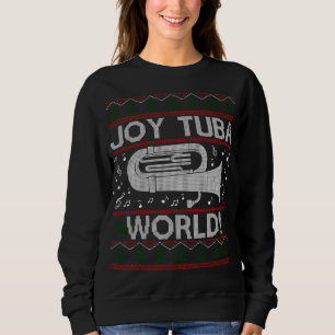 Joy Tuba World Funny Christmas Ugly Xmas Sweater Sweatshirt