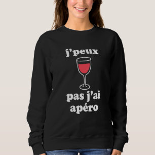 Jpeux Pas Jai Apro Women Men Wine Französische Lau Sweatshirt