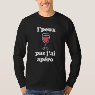 Jpeux Pas Jai Apro Women Men Wine Französische Lau T-Shirt