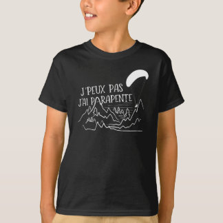 J'Peux Pas J'Ai Parapente T-Shirt