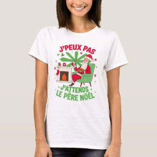 J'Peux Pas J'attends Le Père Noël Drôle T-Shirt