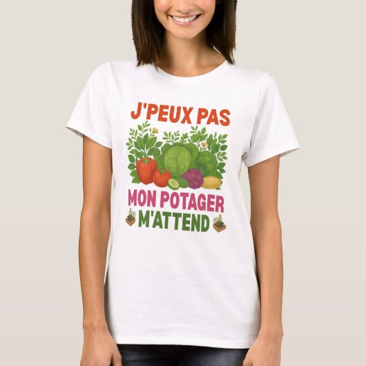 J'peux pas mon potager m'attend T-Shirt (Vorderseite)