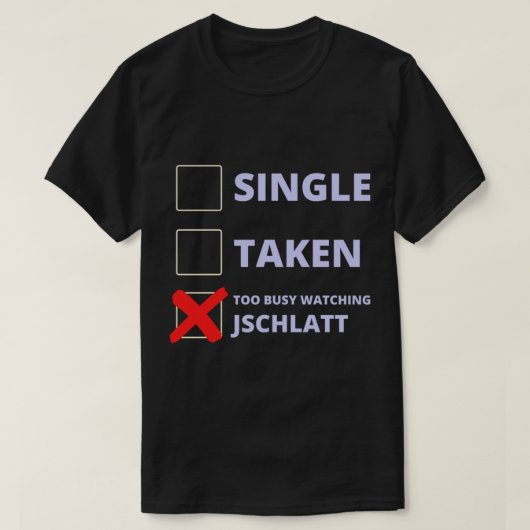 Jschlatt Funny Single Taken T-Shirt (Design vorne)