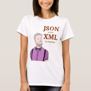 JSON is just XML for hipsters T-shirt