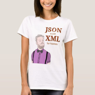 JSON is just XML for hipsters T-shirt